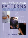 Make Your Own Patterns: An Easy Step-by-Step Guide to Making Over 60 Dressmaking Patterns - Rene Bergh