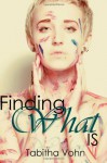 Finding What Is - Tabitha Vohn