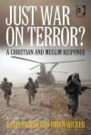 Just War on Terror?: A Christian and Muslim Response. Edited by David Fisher and Brian Wicker - Brian Wicker