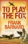 To Play The Fox - Frank Barnard