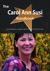 The Carol Ann Susi Handbook - Everything You Need to Know about Carol Ann Susi - Emily Smith