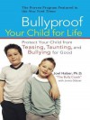 Bullyproof Your Child for Life: Protect Your Child from Teasing, Taunting, and Bullying Forgood - Joel Haber, Jenna Glatzer