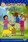 Martha Speaks: Play Ball! (Reader) - Susan Meddaugh, Marcy Goldberg Sacks