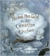 Mr. and Mrs. God in the Creation Kitchen - Nancy Wood, Timothy Basil Ering