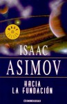 Hacia La Fundacion - Isaac Asimov