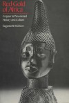 Red Gold of Africa: Copper in Precolonial History and Culture - Eugenia W. Herbert