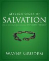 Making Sense of Salvation: One of Seven Parts from Grudem's Systematic Theology - Wayne A. Grudem