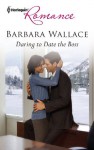 Daring to Date the Boss (Harlequin Romance) - Barbara Wallace