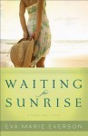 Waiting for Sunrise - Eva Marie Everson