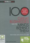 100 Great Businesses and the Minds Behind Them - Emily Ross, Angus Holland, Richard Aspel