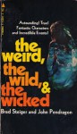 the weird, the wild & the wicked - Brad Steiger, John Pendragon