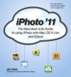 iPhoto '11: The Macintosh iLife Guide to Using iPhoto with OS X Lion and iCloud - Jim Heid, Michael E. Cohen, Dennis R. Cohen