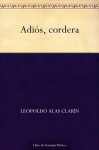 Adiós, cordera - Leopoldo Alas - Clarín