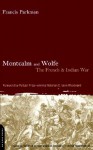 Montcalm And Wolfe: The French And Indian War - Francis Parkman