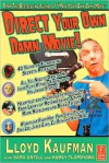 Direct Your Own Damn Movie! - Lloyd Kaufman, Kurly Tlapoyawa, Sara Antill