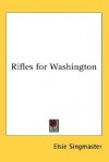 Rifles for Washington - Elsie Singmaster