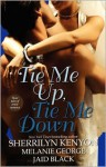 Tie Me Up, Tie Me Down - Sherrilyn Kenyon, Jaid Black, Melanie George