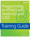 Training Guide: Programming in HTML5 with JavaScript and CSS3 - Glenn Johnson