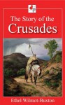 The Story of the Crusades (Illustrated) - Ethel Wilmot-Buxton, Gustave Doré