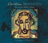 Christian Meditation: Practice and Teachings for Entering the Mind of Christ (Audio) - James Finley