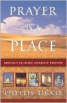 Prayer Is a Place: America's Religious Landscape Observed - Phyllis A. Tickle