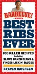 Best Ribs Ever: 100 Killer Recipes (Barbecue! Bible Cookbooks) - Steven Raichlen