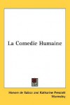 La Comedie Humaine - Honoré de Balzac, Katharine Prescott Wormeley