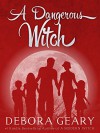 A Dangerous Witch (Witch Central Series: Book 3) - Debora Geary