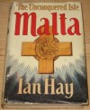 The Unconquered Isle: Malta G.C. - Ian Hay