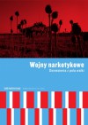 Wojny narkotykowe. Doniesienia z pola walki - Wiktor Osiatyński, Adam Leszczyński, Artur Domosławski, Wojciech Jagielski, Jan Smoleński, Joanne Csete, Rubém Cesar Fernandes