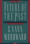 The Future of the Past - C. Vann Woodward