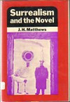 Surrealism and the Novel - J.H. Matthews