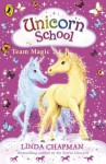 Unicorn School: Team Magic - Linda Chapman