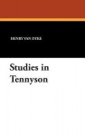 Studies in Tennyson - Henry van Dyke