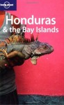 Lonely Planet Honduras & the Bay Islands (Country Guide) - Gary Chandler, Liza Prado