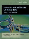 Simester and Sullivan's Criminal Law: Theory and Doctrine (Fourth Edition) - A.P. Simester, J.R. Spencer, G.R. Sullivan, G.J. Virgo