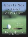 Golf Is Not A Game Of Perfect (Audio) - Bob Rotella