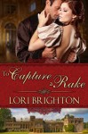To Capture a Rake - Lori Brighton