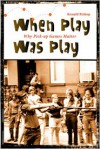 When Play Was Play: Why Pick-Up Games Matter - Ronald Bishop