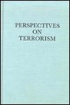 Perspectives On Terrorism - Lawrence Zelic Freedman, Yonah Alexander