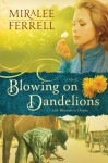 Blowing on Dandelions - Miralee Ferrell