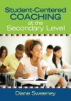 Student-Centered Coaching at the Secondary Level - Diane Sweeney