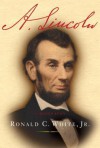 A. Lincoln: A Biography - Ronald C. White Jr.