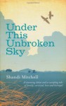 Under This Unbroken Sky - Shandi Mitchell