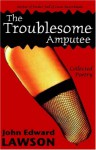 The Troublesome Amputee - John Edward Lawson