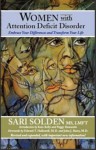 Women with Attention Deficit Disorder: Embrace Your Differences and Transform Your Life - Sari Solden