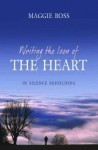 Writing the Icon of the Heart: In Silence Beholding - Maggie Ross