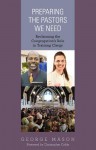 Preparing the Pastors We Need: Reclaiming the Congregations Role in Training Clergy - George Mason