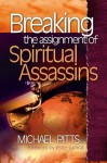 Breaking the Assignment of Spiritual Assassins - Michael Pitts