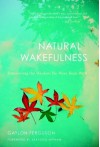 Natural Wakefulness: Discovering the Wisdom We Were Born With - Gaylon Ferguson